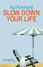 Slow down your life