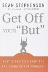 Get Off Your "But": How to End Self-Sabotage and Stand Up for Yourself