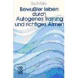Bewusster leben durch Autogenes training und richtiges Atmen