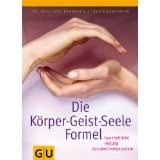 Die Körper-Geist-Seele-Formel: Ganzheitliche Heilung aus dem Immunsystem