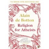 Religion for Atheists: A non-believer's guide to the uses of religion
