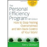 he Personal Efficiency Program: How to Stop Feeling Overwhelmed and Win Back Control of Your Work