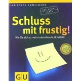 Schluss mit frustig: Wie Sie sich zu mehr Lebenfreude aktivieren