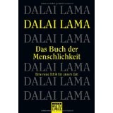 Das Buch der Menschlichkeit: Eine neue Ethik für unsere Zeit