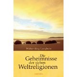 Die Geheimnisse der sieben Weltreligionen: Woran die Menschen glauben