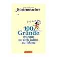 100 Gründe warum es sich lohnt zu leben
