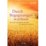 Durch Begegnungen wachsen: Für mehr Achtsamkeit und Nähe im Umgang mit anderen
