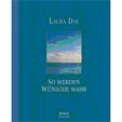 So werden Wünsche wahr. Wie die Kraft eines einzigen Wunsches Ihr Leben verändern
