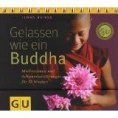 , Gelassen wie ein Buddha: Meditationen und Achtsamkeitsübungen für 52 Wochen