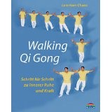 Walking Qi Gong. Schritt für Schritt zu innerer Ruhe und Kraft