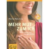  Mehr Mut zum Ich: Sei du selbst und lebe glücklicher