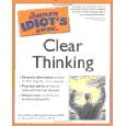 The Complete Idiot's Guide to Clear Thinking