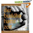 er Buddha hatte Zeit. Der Weg zu einem Leben ohne Hektik und Stress