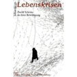 Lebenskrisen. Zwölf Schritte zu ihrer Bewältigung