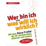 Wer bin ich und was will ich wirklich?: Mit dem Reiss-Profile die 16 Lebensmotive erkennen und nutzen