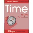 Time to Live: 7 Steps to Taming Time