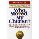 Who Moved My Cheese?: An Amazing Way to Deal with Change in Your Work and in Your Life
