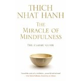 The Miracle Of Mindfulness: The Classic Guide to Meditation by the World's Most Revered Master