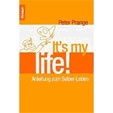 It's my life: Anleitung zum Selber-Leben