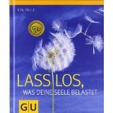 Lass los, was deine Seele belastet