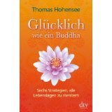 Glücklich wie ein Buddha: Sechs Strategien, alle Lebenslagen zu meistern