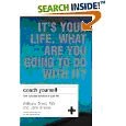 Coach Yourself: It's Your Life, What Are You Going to Do with It?