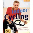  Indoor-Cycling. Optimal trainieren für Kondition und Figur