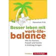 Besser leben mit Work-Life-Balance.Wie Sie Karriere, Freizeit und Familie in Einklang bringen