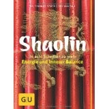 Shaolin - In acht Schritten zu mehr Energie und innerer Balance