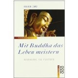 Mit Buddha das Leben meistern: Buddhismus für Praktiker