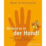 Du hast es in der Hand Fünf einfache Ritualefür ein glücklichen Leben