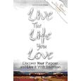Live the Life You Love: Discover Your Purpose and Live It with Intention
