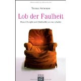 Lob der Faulheit: Warum Disziplin und Arbeitseifer uns nur schaden
