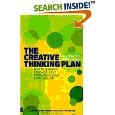 The Creative Thinking Plan: How to Generate Ideas and Solve Problems in Your Work and Life